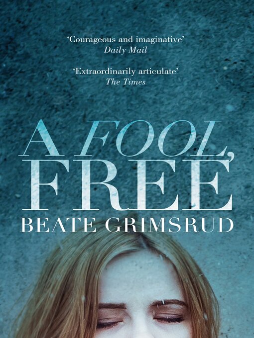 Title details for A Fool, Free by Beate Grimsrud - Available